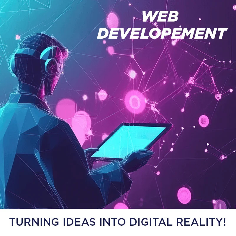 Web Development: Turning Ideas into Digital Reality!